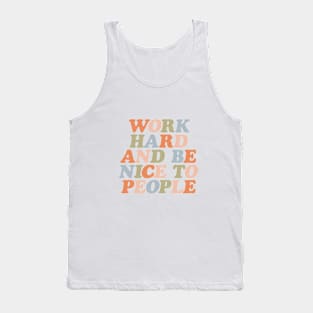 Work Hard and Be Nice to People in Orange Peach Green and Blue Tank Top